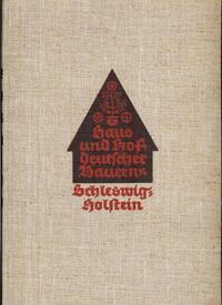 1940 Haus und Hof deutscher Bauern - I.Band: Schleswig-Holstein