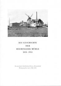 1951 Geschichte der Hochfelder Mühle 1831 - 1951